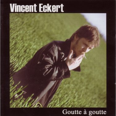 Vincent ECKERT Goutte à Goutte